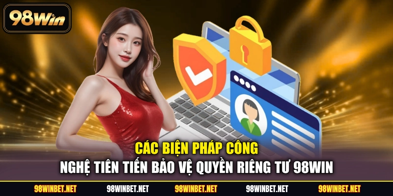 Quyền Riêng Tư 98WIN - Nền Tảng Bảo Mật Thông Tin Hội Viên - TORAWIN