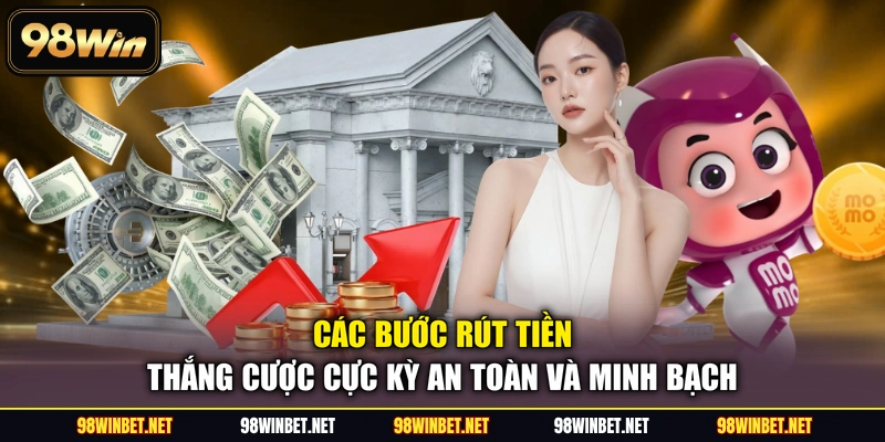 Nạp Rút Tiền 98WIN - Hướng Dẫn Giao Dịch Siêu Tốc An Toàn - TORAWIN