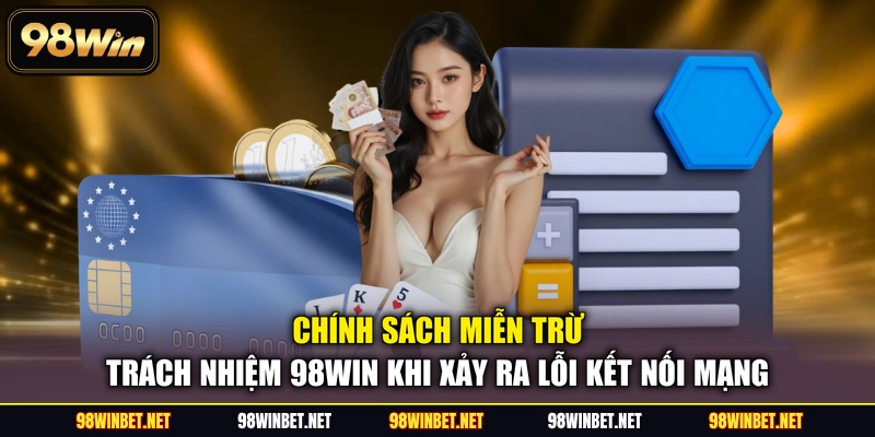Miễn Trừ Trách Nhiệm 98WIN - Những Quy Định Quan Trọng - TORAWIN