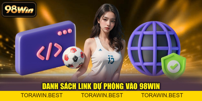 98WIN - Nhà Cái Đẳng Cấp 2026 | Thể Thao, Nổ Hũ, Casino 24/7 - TORAWIN