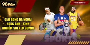 98WIN - Nhà Cái Đẳng Cấp 2026 | Thể Thao, Nổ Hũ, Casino 24/7 - TORAWIN