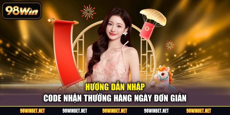 Thưởng Code Hàng Ngày - Tri Ân Hội Viên Nhà Cái 98WIN - TORAWIN
