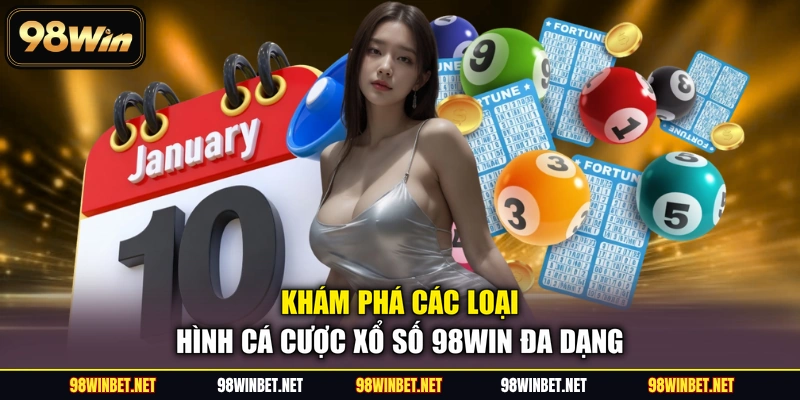 Xổ Số 98WIN - Cơ Hội Thử Vận May Đổi Đời Nhanh Chóng - TORAWIN