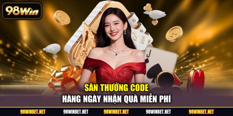 Thưởng Code Hàng Ngày - Tri Ân Hội Viên Nhà Cái 98WIN - TORAWIN
