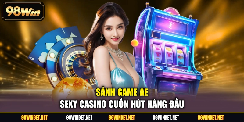 AE Sexy Casino - Không Gian Sòng Bài Live Siêu Quyến Rũ 2026 - TORAWIN