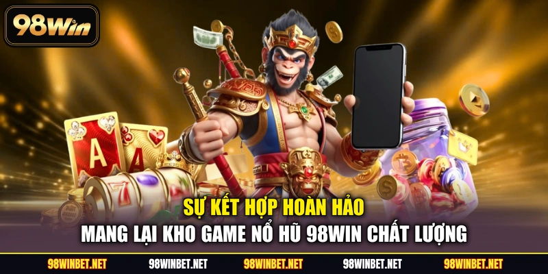 Nổ Hũ 98WIN - Thiên Đường Quay Hũ Đổi Thưởng Cực Khủng - TORAWIN